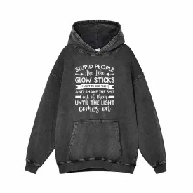 Stupid People Are Like Glow Sticks Vintage Washed Hoodie